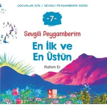 Babıali Kültür Yayıncılığı Sevgili Peygamberim - 7 En Ilk ve En Üstün