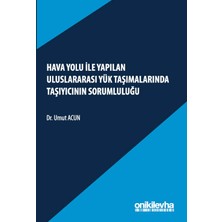 On İki Levha Yayınları Hava Yolu ile Yapılan Uluslararası Yük Taşımalarında Taşıyıcının Sorumluluğu