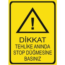 HiperAD Reklam Dikkat Tehlike Anında Stop Düğmesine Basınız Dekota – 3 mm Forex 25 × 35