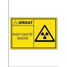 HiperAD Reklam Dikkat Radyoaktif Maddde Dekota Baskı – 3 mm Forex Uyarı Tabelası 25 cm × 35CM