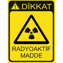 HiperAD Reklam Dikkat Radyoaktif Madde Dekota Baskı – 3 mm Forex 25 cm × 35CM