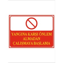 HiperAD Reklam Yangına Karşı Önlem Almadan Çalışmaya Başlama Dekota – 3 mm Forex Uyarı 25 cm × 35CM