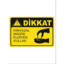 HiperAD Reklam Dikkat Kimyasal Madde Eldiven Kullan Dekota Baskı – 3 mm Forex Uyarı Tabelası 25 cm × 35CM