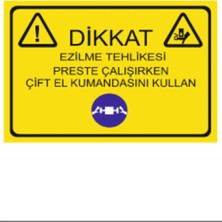 HiperAD Reklam Preste Çalışırken Çift El Kumandasını Kullan Ezilme Tehlikesi Dekota 3 mm Forex 25 × 35