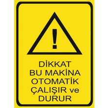 HiperAD Reklam Dikkat Bu Makine Otomatik Çalışır ve Durur Dekota – 3 mm Forex Uyarısı 25 cm × 35CM