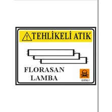 HiperAD Reklam Tehlikeli Atık Floresan Lamba Dekota Baskı – 3 mm Forex Uyarı Tabelası 25 cm × 35CM