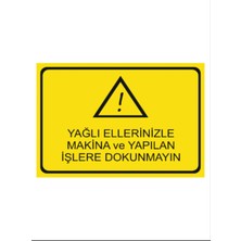 HiperAD Reklam Yağlı Ellerinizle Makine ve Yapılan Işlere Dokunmayın Dekota Baskı – 3 mm Forex Uyarı 25×35