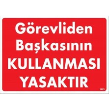 İsmiyle Al Görevliden Başkasının Kullanması Yasaktır Uyarı Levhası 25X35 KOD:1425
