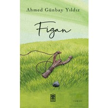 Timaş Yayınları Figan - Ahmed Günbay Yıldız TİMAŞ BASIM Ciltsiz 240 Sayfa Türkçe Edebiyat