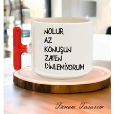 Hesaplısı Burada Nolur Az Konuşun Zaten Dinlemiyorum Espirili T Kulplu Baskılı Kupa Bardak