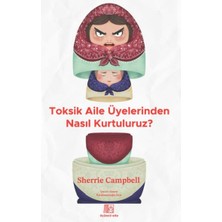 Lisinya Toksik Aile Üyelerinden Nasıl Kurtuluruz?