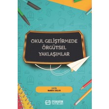 Efe Akademi Yayınları Okul Geliştirmede Örgütsel Yaklaşımlar