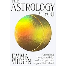 SHC4200 The Astrology Of You: Unlocking Love, Creativity And Soul Purpose In Your Birth Chart