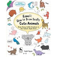 SHC4200 Kawaii: How To Draw Really Cute Animals: Draw Every Little Creature In The Cutest Ever!