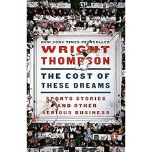 SHC4200 The Cost Of These Dreams: Sports Stories And Other Serious Business