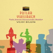 K&A Putlar Yıkılırken; Ilahi Davet Karşısında Mekke