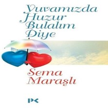 Yuvamızda Huzur Bulalım Diye