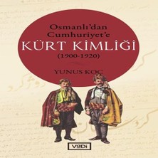 Osmanlı’dan Cumhuriyet’e Kürt Kimliği 1900-1920