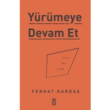 Belirtilmemiş Yürümeye Devam Et - Asla Pes Etme
