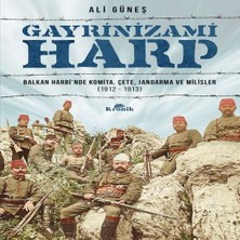 Gayrinizami Harp - Bn Harbi’nde Komita, Çete, Jandarma ve Milisler 1912-1913