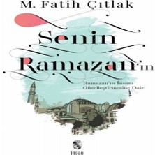 Indispensablely Senin Ramazan’ın - Ramazan’ın Insanı Güzelleştirmesine Dair