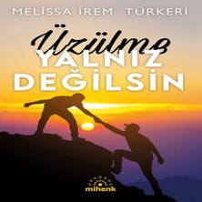 Üzülme Yalnız Değilsin