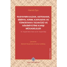Rusya'nın Kazan, Astrahan, Sibirya, Kırım, Kafkasya ve Türkistan'a Tecavüzü ve Hakimiyetine Karşı Mücadeleler