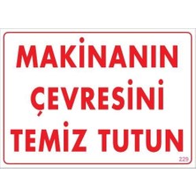 Aesco Mey Ithalat® Makinanın Çevresini Temiz Tutun Uyarı Levhası 25X35 Kod: 229