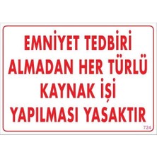 Aesco Mey Ithalat® Emniyet Tedbiri Almadan Herlü Kaynak Yasaktır Levhası 25X35 Kod: 724