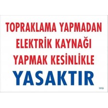 Aesco Mey Ithalat® Topraklama Yapmadan Elektrik Kaynağı Yağmak Yasaktır Uyarı Levhası 25X35 KOD:891