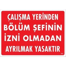 Aesco Mey Ithalat® Çalışma Yerinden Bölüm Şefinin Izni Olmadan Ayrılmak Yasaktır Uyarı Levhası 25X35 KOD:239