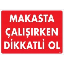 Aesco Mey Ithalat® Makasta Çalışırken Dikkatli Ol Uyarı Levhası 25X35 KOD:237