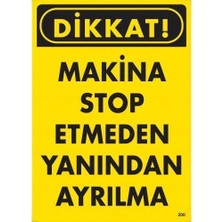 Aesco Mey Ithalat® Dikkat Makine Stop Etmeden Yanından Ayrılma Uyarı Levhası 25X35 KOD:200