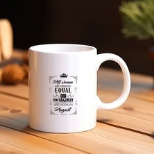 Hobi Hediye Ağustos  Ayı Kadınlarına Özel Tasarım Kupa Bardak - "the Craziest Are Born In August"
