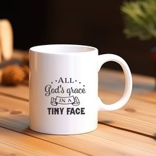 Hobi Hediye All God's Grace In A Tiny Face" Tasarımlı Porselen Kupa Bardak - Bebek ve Çocuk Temalı Hediyelik