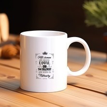 Hobi Hediye Şubat  Ayı Kadınlarına Özel Tasarım Kupa Bardak - "the Craziest Are Born In February"