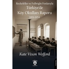Dorlion Yayınları Rockefeller ve Fulbright Fonlarıyla Türkiye’de Köy Okulları Raporu 1951-1954