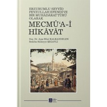 Atatürk Üniversitesi Yayınları Erzurum’lu Seyid Feyzullah Efendi ve Bir Muhaddarat Türü Olarak Mecmu’a-I Hikayat