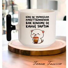 Tanem Kime Ne Yapmışsam Hakettiğindendir - T Kulp Kupa