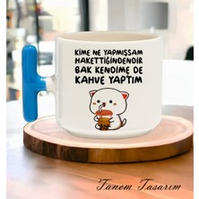 Tanem Kime Ne Yapmışsam Hakettiğindendir - T Kulp Kupa