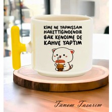 Tanem Kime Ne Yapmışsam Hakettiğindendir - T Kulp Kupa