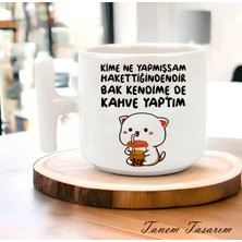 Tanem Kime Ne Yapmışsam Hakettiğindendir - T Kulp Kupa