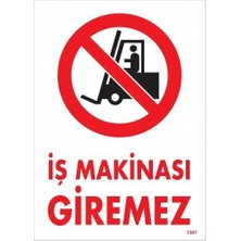 Decostyle Iş Makinası Giremez Uyarı Levhası 25X35 KOD:1307