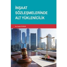 Seçkin İnşaat Sözleşmelerinde Alt Yüklenicilik Avukat Ceyda Tutkun 3. Baskı, Mart 2026