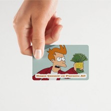 Huggy Craft Futurama Fry "kapa Çeneni ve Paramı Al" Tasarımlı Kredi/banka Kartı Sticker Kart Kaplama