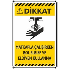 İsg Tabelam 25X35CM/DEKOTA/MATKAPLA Çalışırken Bol Elbise ve Eldiven Kullanma