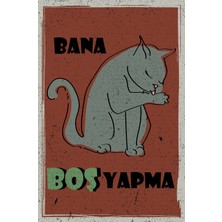 tp Retro Vintage 5 mm Ahşap Üzerine Bana Boş Yapma Kedi Temalı Poster Tablo 20X30 cm