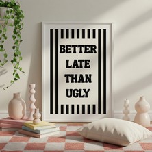 Des Vu Print Renkli Better Late Than Ugly, Pinterest Temalı Çerçevesiz Poster