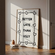 Des Vu Print Kalpli Better Late Than Ugly, Pinterest Temalı Çerçevesiz Poster