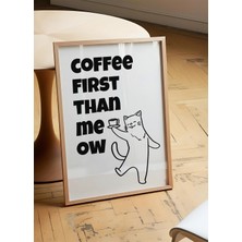 Des Vu Print Coffee First Than Meow, Kahve Temalı Kedi Temalı Çerçevesiz Poster